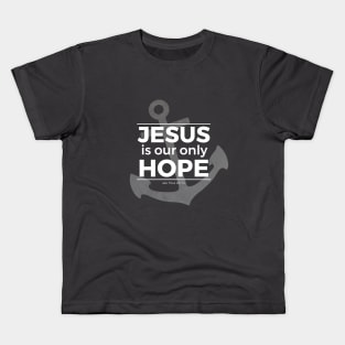 Jesus is Our Only Hope (white) Kids T-Shirt